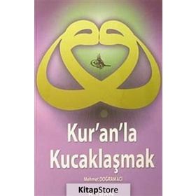 KUR´AN´LA KUCAKLAŞMAK - MEHMET DOĞRAMACI