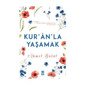 KURAN'LA YAŞAMAK - AHMET BULUT