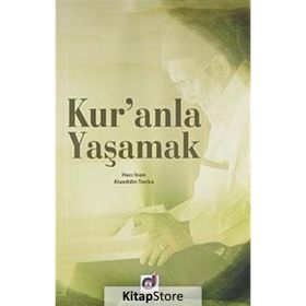 KUR'ANLA YAŞAMAK - HACI İNAN;ALAEDDIN TONKA