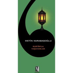 Kur’an’la Yaşayanlar - Metin Karabaşoğlu