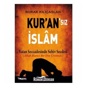 Kur’an’sız İslam - Burak Kılıçaslan