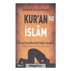 Kur’an’sız İslam - Burak Kılıçaslan