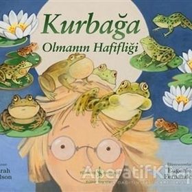 Kurbağa Olmanın Hafifliği - Sarah Nelson