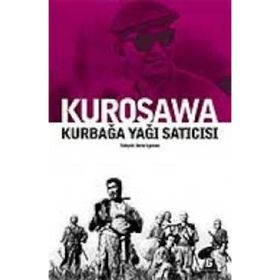 KURBAĞA YAĞI SATICISI - AKIRA KUROSAWA