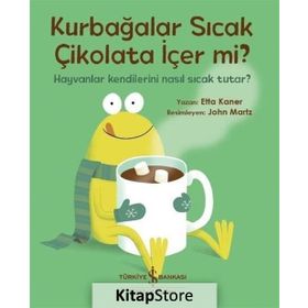 Kurbağalar Sıcak Çikolata Içer Mi? - Etta Kaner