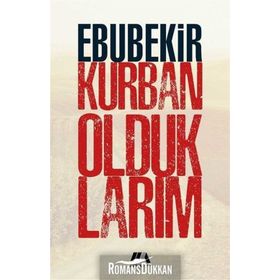 Kurban Olduklarım - Ebubekir Kurban