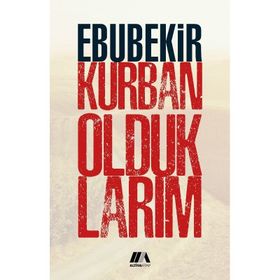 Kurban Olduklarım - Ebubekir Kurban