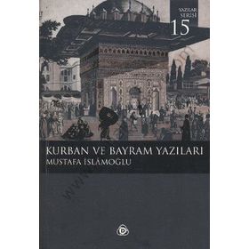 KURBAN VE BAYRAM YAZILARI - MUSTAFA İSLAMOĞLU