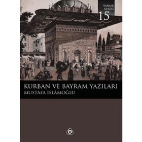 KURBAN VE BAYRAM YAZILARI - MUSTAFA İSLAMOĞLU