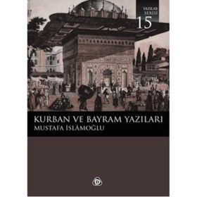 KURBAN VE BAYRAM YAZILARI - MUSTAFA İSLAMOĞLU