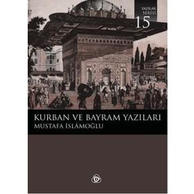 KURBAN VE BAYRAM YAZILARI - MUSTAFA İSLAMOĞLU