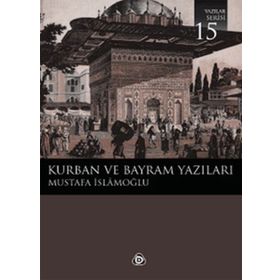 KURBAN VE BAYRAM YAZILARI - MUSTAFA İSLAMOĞLU
