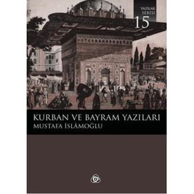 KURBAN VE BAYRAM YAZILARI - MUSTAFA İSLAMOĞLU