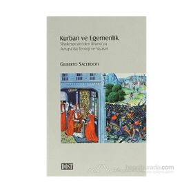 KURBAN VE EGEMENLIK SHAKESPEARE'DEN BRUNO'YA AVRUPA'DA TEOLOJI VE SIYASET - GILBERTO SACERDOTI