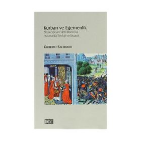KURBAN VE EGEMENLIK SHAKESPEARE'DEN BRUNO'YA AVRUPA'DA TEOLOJI VE SIYASET - GILBERTO SACERDOTI