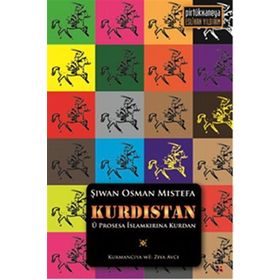 KURDISTAN U PROSESA İSLAMKİRİNA KURDAN - ŞİWAN OSMAN MISTEFA