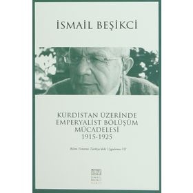 Kürdistan Üzerinde Emperyalist Bölüşüm Mücadelesi 1915-1925 - İsmail Beşikçi