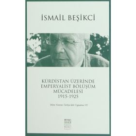 Kürdistan Üzerinde Emperyalist Bölüşüm Mücadelesi 1915-1925 - İsmail Beşikçi