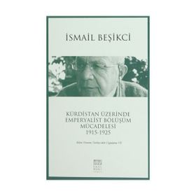 Kürdistan Üzerinde Emperyalist Bölüşüm Mücadelesi 1915-1925 - İsmail Beşikçi