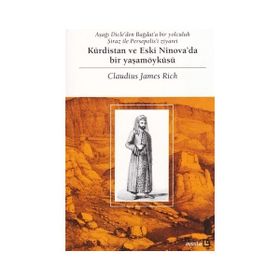 Kürdistan ve Eski Ninova'da Bir Yaşamöyküsü - Claudius James Rich