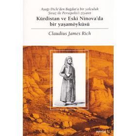 Kürdistan ve Eski Ninova'da Bir Yaşamöyküsü - Claudius James Rich