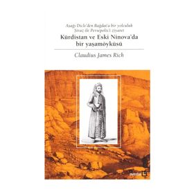 Kürdistan ve Eski Ninova'da Bir Yaşamöyküsü - Claudius James Rich