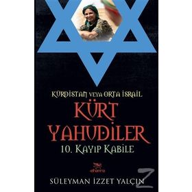 Kürdistan Veya Orta İsrail Kürt Yahudiler - Süleyman İzzet Yalçın