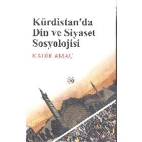 Kürdistan’da Din ve Siyaset Sosyolojisi - Kadir Amaç