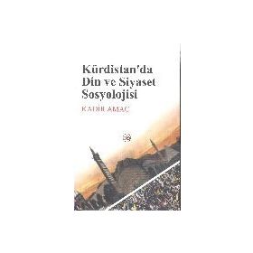 Kürdistan’da Din ve Siyaset Sosyolojisi - Kadir Amaç