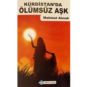 Kürdistan’da Ölümsüz Aşk - Mahmut Alınak