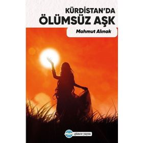 Kürdistan’da Ölümsüz Aşk - Mahmut Alınak