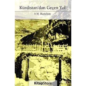 Kürdistan’dan Geçen Yol - A. M. Hamilton