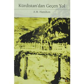 Kürdistan’dan Geçen Yol - A. M. Hamilton