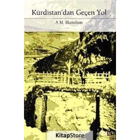Kürdistan’dan Geçen Yol - A. M. Hamilton