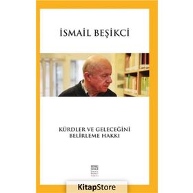 Kürdler ve Geleceğini Belirleme Hakkı / İsmail Beşikci