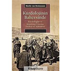 KÜRDOLOJİNİN BAHÇESİNDE KÜRDOLOGLAR VE KÜRDOLOJİ ÜZERİNE SÖYLEŞİ VE MAKALELER - MARTIN VAN BRUINESSEN