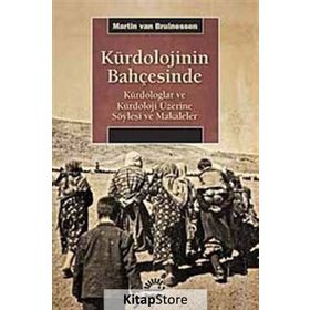 KÜRDOLOJİNİN BAHÇESİNDE KÜRDOLOGLAR VE KÜRDOLOJİ ÜZERİNE SÖYLEŞİ VE MAKALELER - MARTIN VAN BRUINESSEN