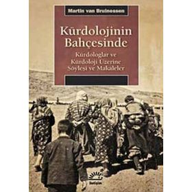 KÜRDOLOJİNİN BAHÇESİNDE KÜRDOLOGLAR VE KÜRDOLOJİ ÜZERİNE SÖYLEŞİ VE MAKALELER - MARTIN VAN BRUINESSEN