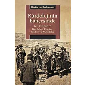 KÜRDOLOJİNİN BAHÇESİNDE KÜRDOLOGLAR VE KÜRDOLOJİ ÜZERİNE SÖYLEŞİ VE MAKALELER - MARTIN VAN BRUINESSEN