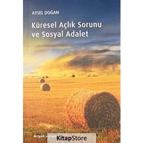 KÜRESEL AÇLIK SORUNU VE SOSYAL ADALET - AYSEL DOĞAN