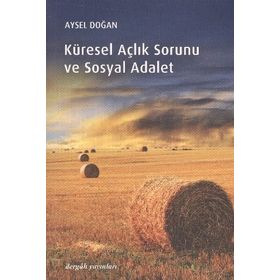 KÜRESEL AÇLIK SORUNU VE SOSYAL ADALET - AYSEL DOĞAN