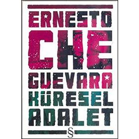 KÜRESEL ADALET - ERNESTO CHE GUEVARA