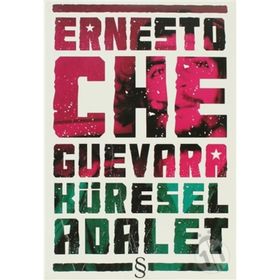 KÜRESEL ADALET - ERNESTO CHE GUEVARA