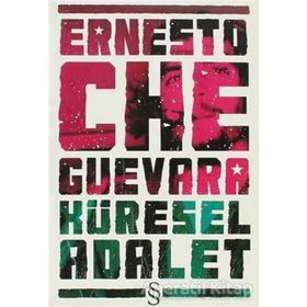 KÜRESEL ADALET - ERNESTO CHE GUEVARA