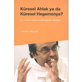 Küresel Ahlak ya da Küresel Hegemonya? - porf chandra muzaffar