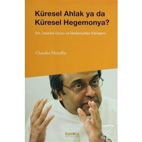 Küresel Ahlak ya da Küresel Hegemonya? - porf chandra muzaffar