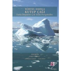 Küresel Bakışla Kutup Çağı - Kollektif Heyet-Kurul-Komisyon Harun Gümrükçü Aybüke İnan Şimşek Güneş Ersoy