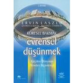 KÜRESEL BAKMAK EVRENSEL DÜŞÜNMEK - ERVIN LASALO