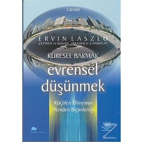 KÜRESEL BAKMAK EVRENSEL DÜŞÜNMEK - ERVIN LASALO
