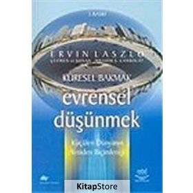 KÜRESEL BAKMAK EVRENSEL DÜŞÜNMEK - ERVIN LASALO